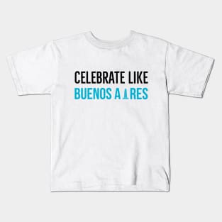 Celebrate Like Buenos Aires Argentina Kids T-Shirt